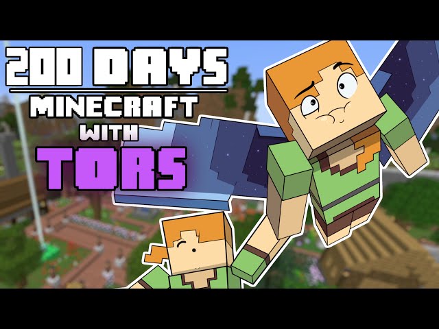 200 Days - [Minecraft with Tors]