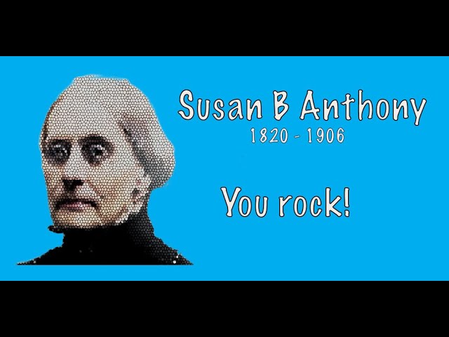 Who was Susan B Anthony?