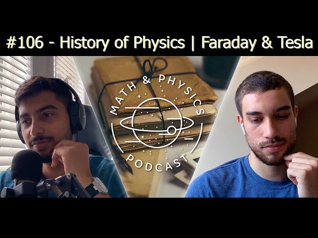 Episode #106 - History of Physics | Faraday & Tesla