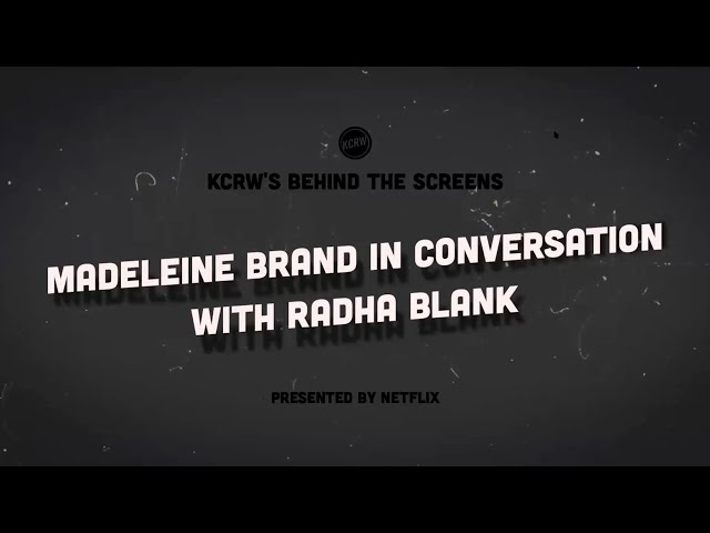 KCRW's Behind the Screens: Madeleine Brand in Conversation with Radha Blank (Presented by Netflix)