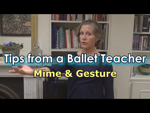 Tips from a Ballet Teacher - Mime and Gesture