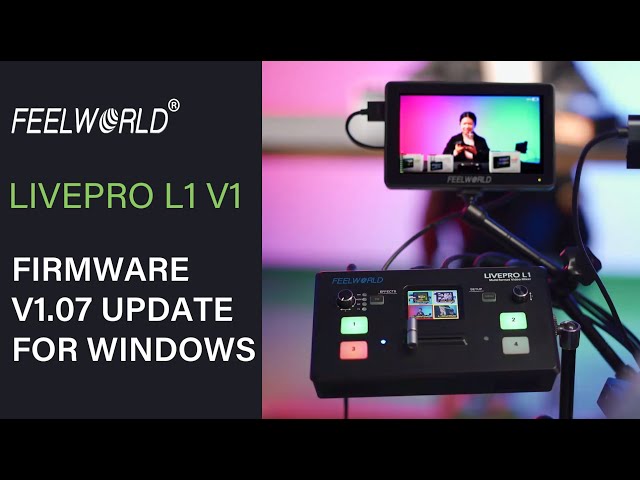 FEELWORLD LIVEPRO L1 V1 Firmware V1.07 Update Tutorial For Windows System