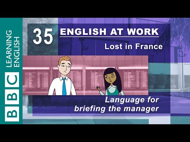 Briefing the manager - 35 - English at Work helps you tell your boss important news
