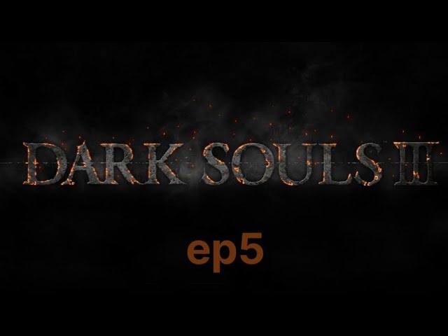 Dark souls 3 episode 5 getting new spell