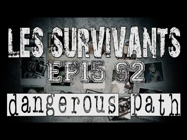 Les Survivants - Saison 2 - Episode 15 - Dangerous path