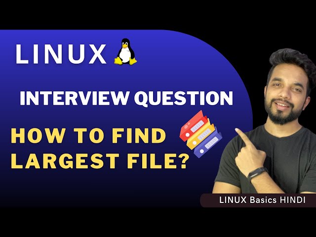 Linux Interview Question: How to Find Largest or Biggest file in a Linux Directory | In Hindi