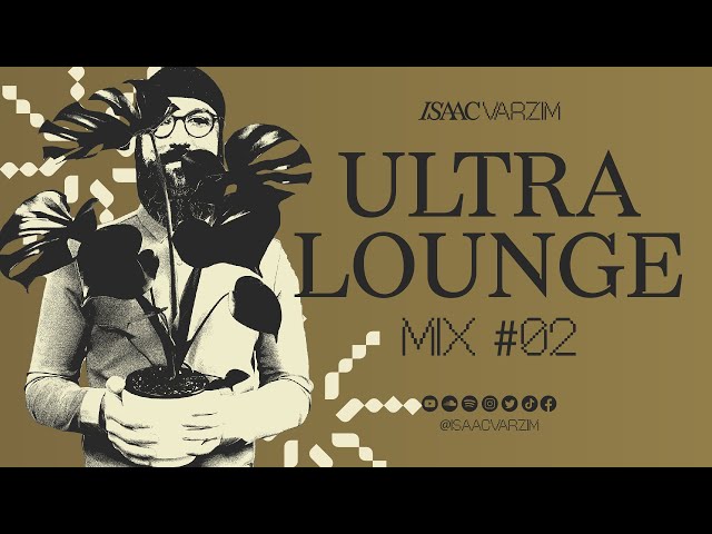 ULTRA LOUNGE MIX #02 - JAZZY CHILL GROOVES