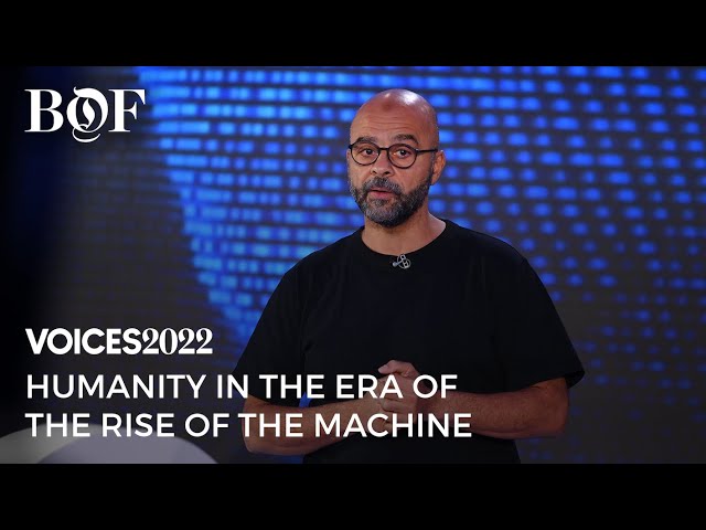 Humanity in the Era of the Rise of the Machine | BoF VOICES 2022