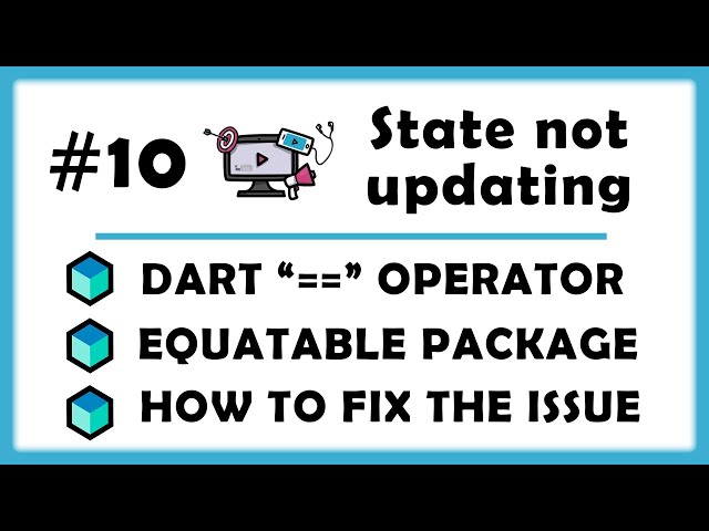#10 - Bloc State Not Updating - Comparing 2 objects in Dart, Equatable Package, How to Fix Issue