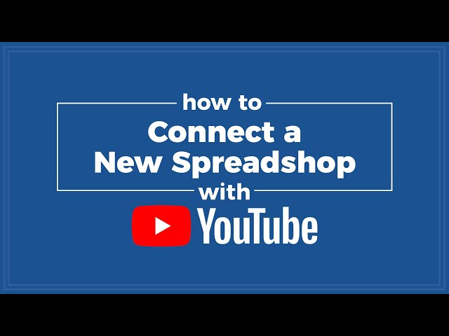 Connecting Youtube with a New Spreadshop