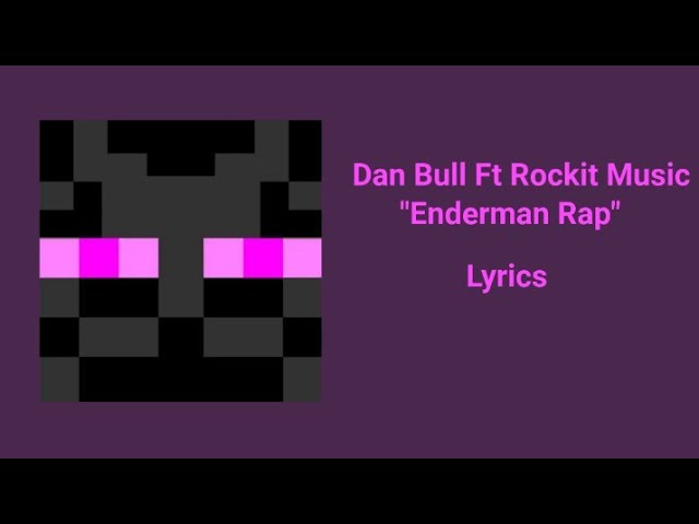Dan Bull ft Rockit Music - Enderman Rap Lyrics