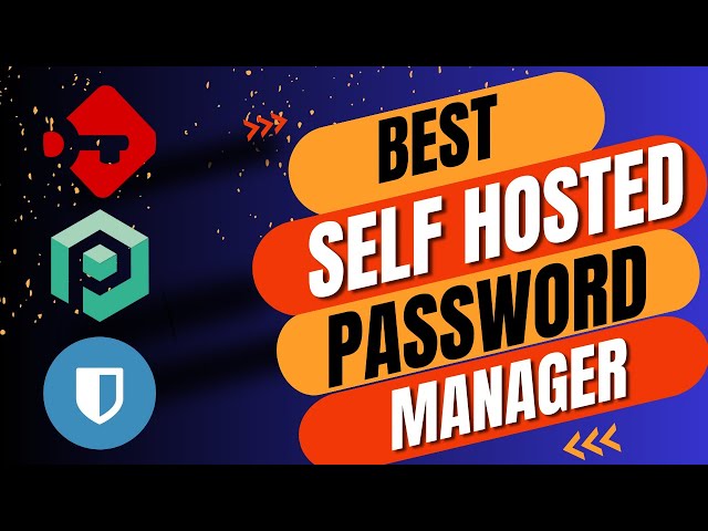 The BEST self hosted password manager is ........