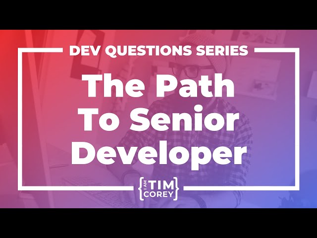 How Do I Become a Senior Developer? What Is the Difference Between a Junior and Senior Developer?