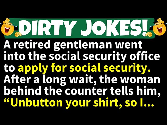 🤣TOP 30 DIRTY JOKES!🤣A retired man went into the social security office to apply for social security