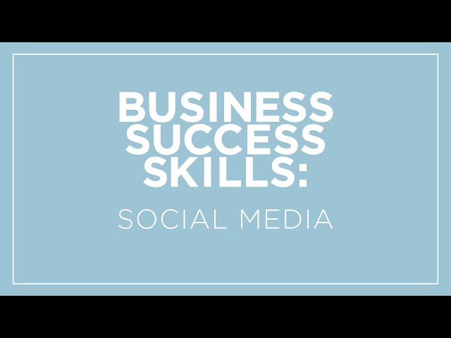 Business Success Skills: Social Media