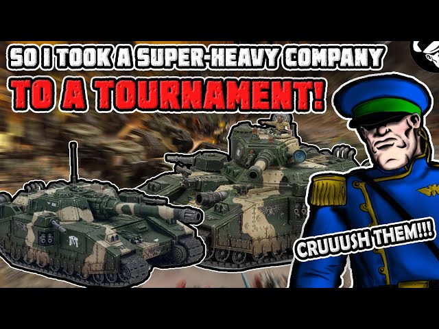 So I Took a Super-Heavy Company to a tournament! | Tournament After Action Report | Warhammer 40,000