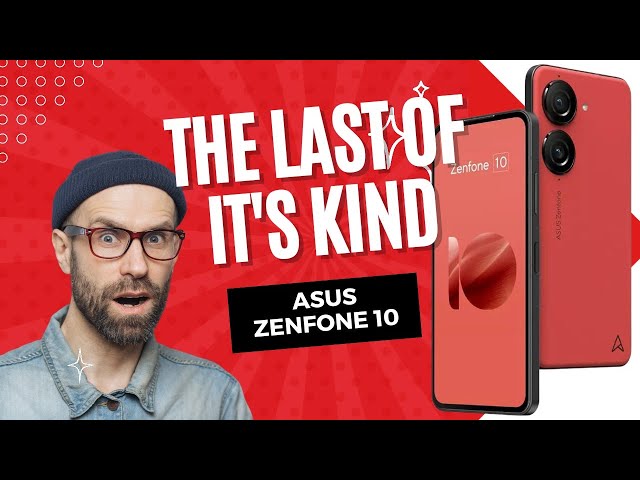 The Last of It's kind:  Asus Zenfone 10 First L@@k!