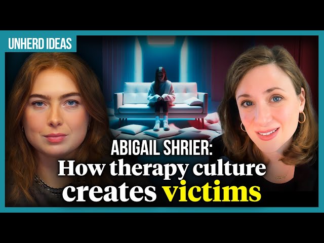 Abigail Shrier: How therapy culture creates victims