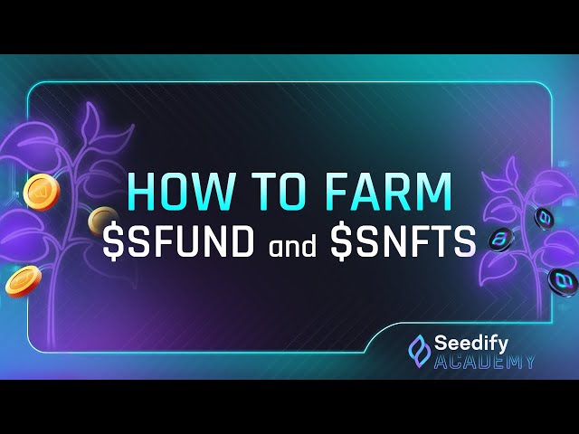 Seedify Academy: How to Farm SFUND and SNFTS