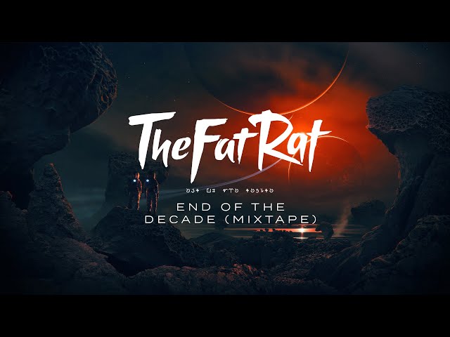 TheFatRat - End Of The Decade (Mixtape)