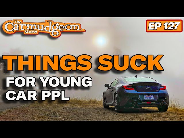 A Bad Time To Be a Young Enthusiast — Carmudgeon Show w Jason Cammisa & Derek Tam-Scott — Ep 127