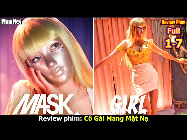 [Review Phim] Cô Gái Mang Mặt Nạ - Mask Girl Full 1 - 7 | Hot Streamer Show Hàng Nóng Và Cái Kết
