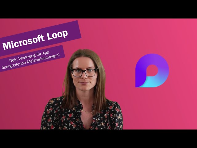 Microsoft News: Microsoft Loop - Überwinde die App-Grenzen!