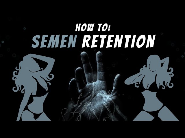 SEMEN RETENTION | Never Relapse Again