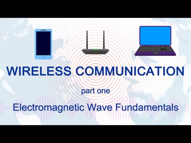 Wireless Communication - One: Electromagnetic Wave Fundamentals