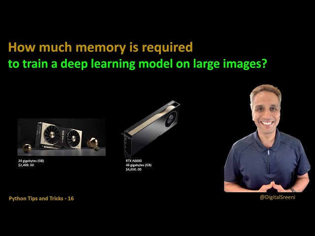 Tips Tricks 16 - How much memory to train a DL model on large images