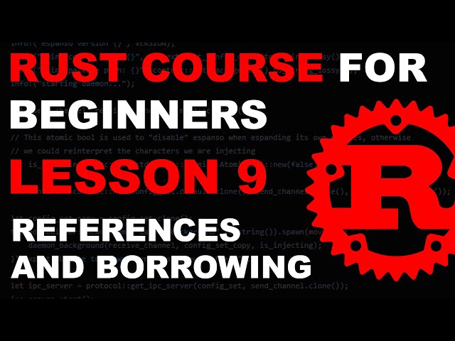 Rust Course for Beginners - Lesson 9 - References and Borrowing - Tutorial Rust lang rustlang