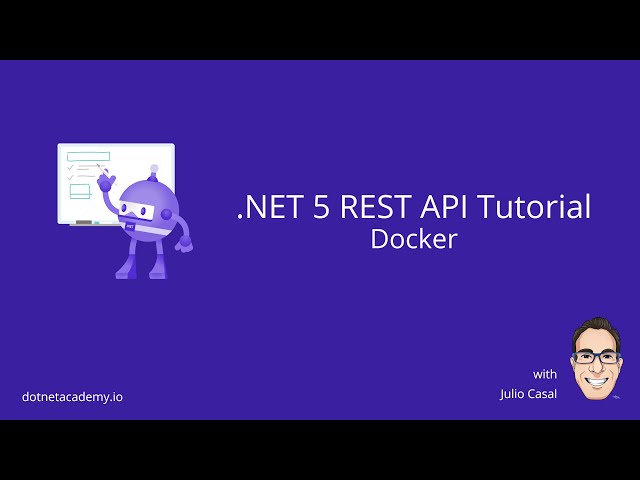 .NET 5 REST API Tutorial: 08 Docker