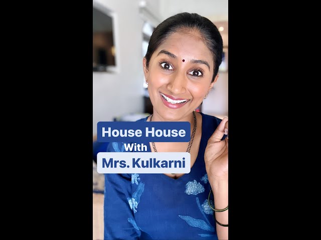 House House with Mrs. Kulkarni