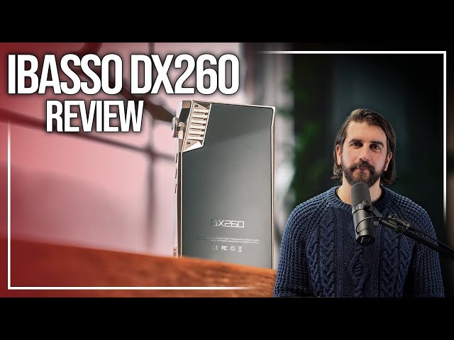 iBasso DX260 Review | Continuing a Digital Audio Legacy