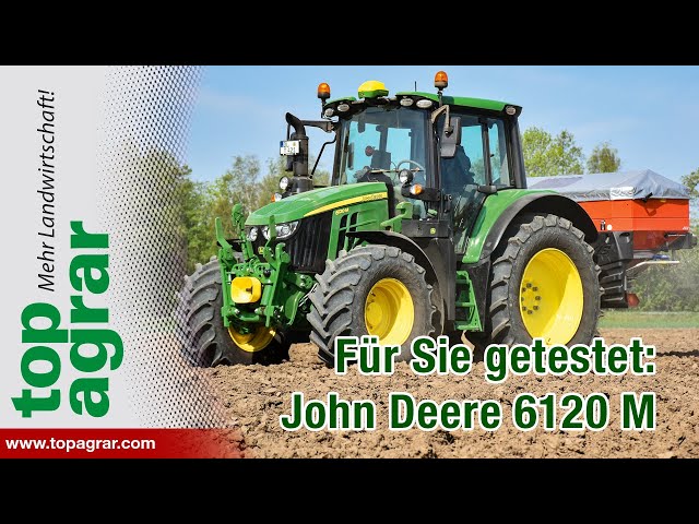 John Deere 6120M im top agrar- Praxistest