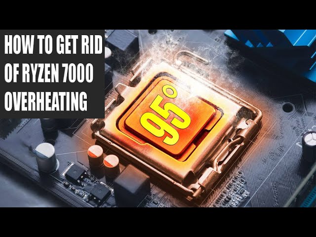 How to get rid of Ryzen 7000 overheating