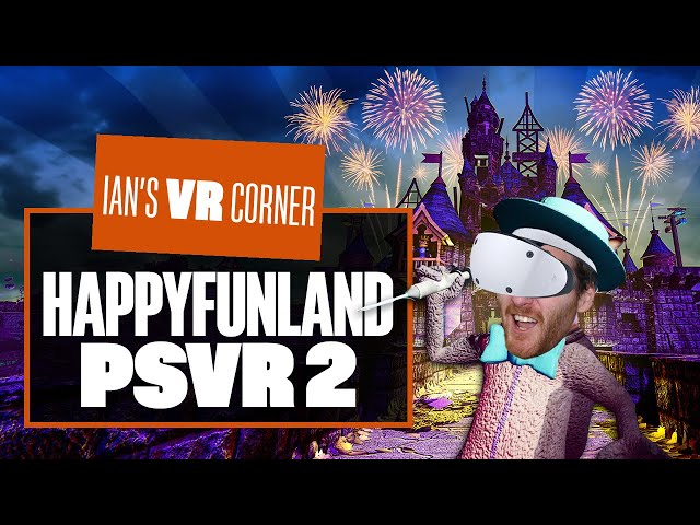 Is HappyFunland VR PSVR2 Gameplay Worth The Price Of Admission? - Ian's VR Corner