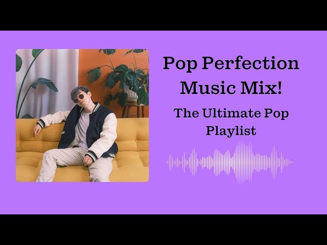 Pop Perfection Music Mix: The Ultimate Pop Playlist