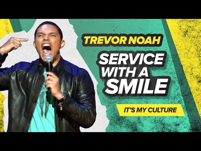 "Service With A Smile" - Trevor Noah - (It's My Culture) RE-RELEASE
