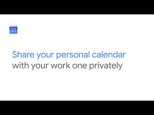Share your personal Google calendar with your work calendar privately