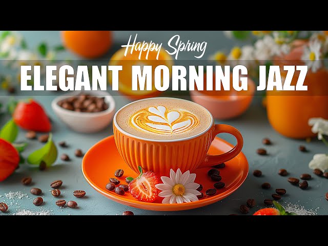 Elegant Morning Jazz ☕ Happy Coffee Jazz Music & Positive Bossa Nova Piano for Good moods