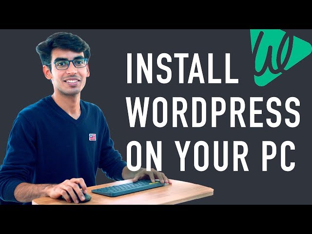 How to Install Wordpress Locally on your PC (and practice making your website)