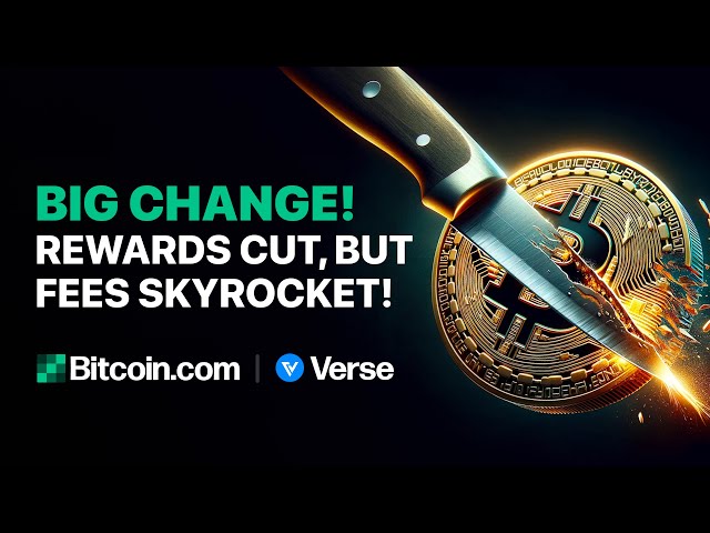 Big Change! Rewards Cut, But Fees Skyrocket: Bitcoin.com Weekly Update