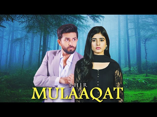 Mahpara & Rayed Vm | Phir Mulaqat Hogi Kabhi || Ali Ansari | Sehar Khan