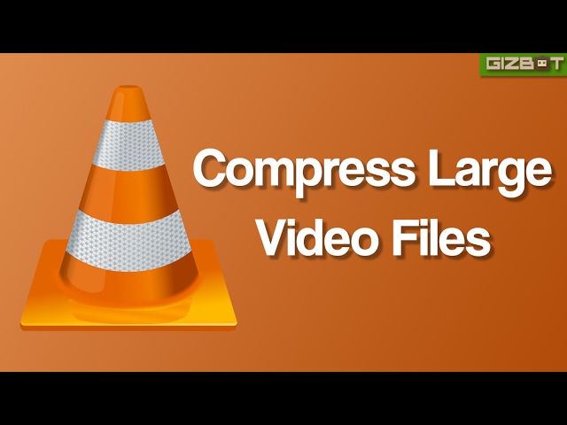 How to Quickly Compress Large Video Files via VLC - GIZBOT
