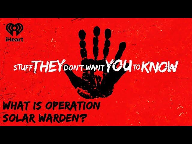 What is Operation Solar Warden? | STUFF THEY DON'T WANT YOU TO KNOW