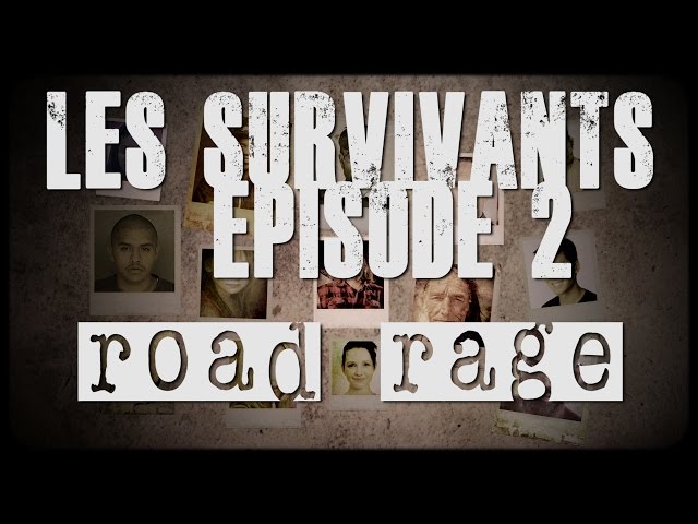 Les Survivants - Episode 2 - Road Rage