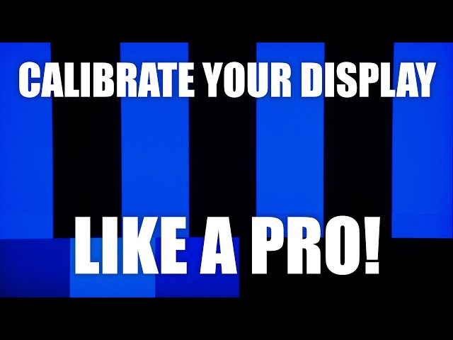 Calibrate Your Display Like A Pro