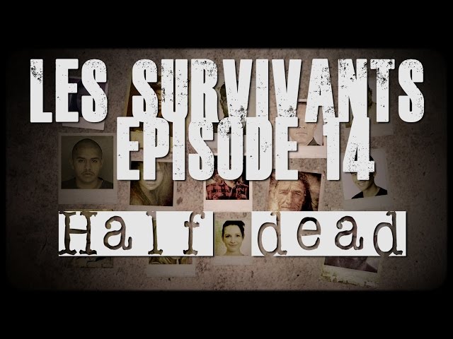 Les Survivants - Episode 14 - Half Dead