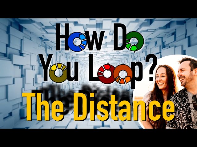 How Do You Loop? - The Distance @TheDistanceDuo